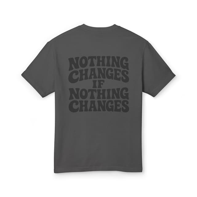 Nothing Changes If Nothing Changes Tee, view 1